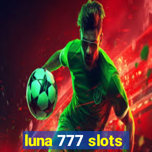 luna 777 slots