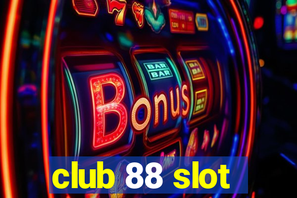 club 88 slot