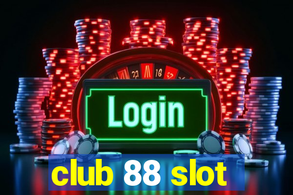 club 88 slot