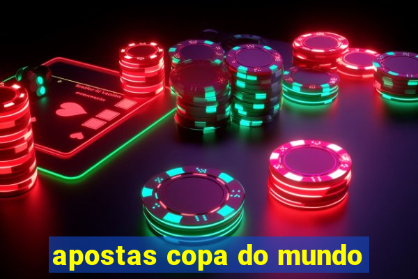 apostas copa do mundo