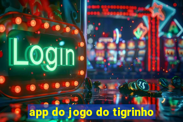 app do jogo do tigrinho