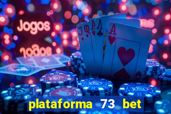 plataforma 73 bet 茅 confi谩vel