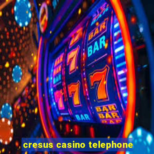 cresus casino telephone