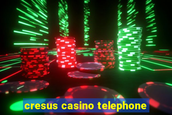 cresus casino telephone