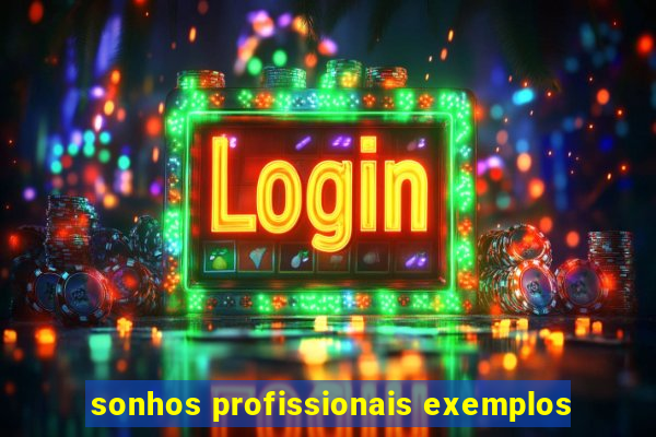 sonhos profissionais exemplos