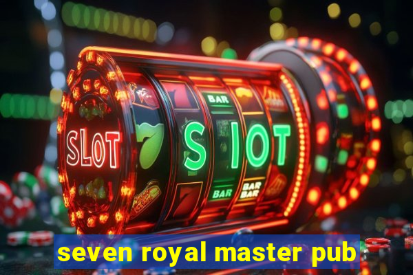 seven royal master pub