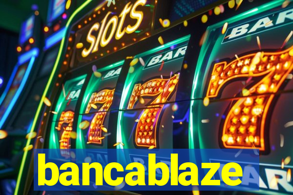 bancablaze