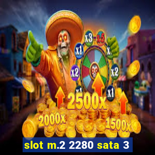 slot m.2 2280 sata 3