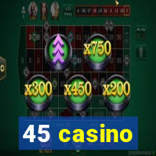 45 casino