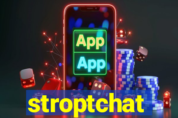 stroptchat