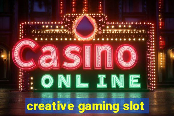 creative gaming slot