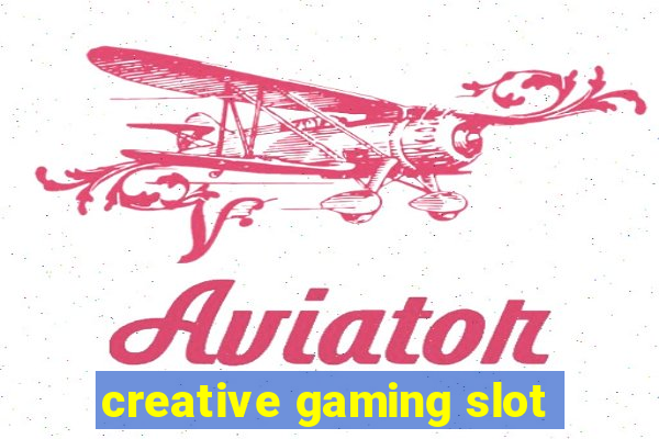 creative gaming slot