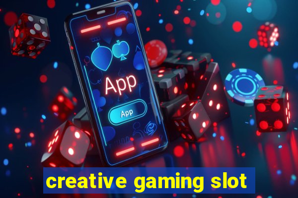 creative gaming slot