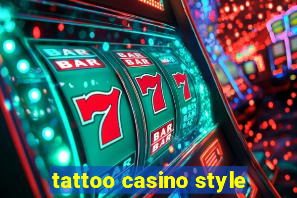 tattoo casino style