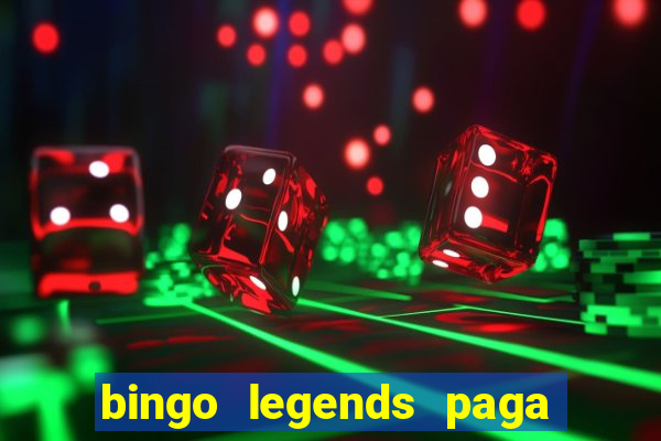 bingo legends paga de verdade