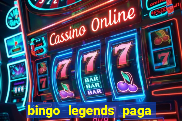 bingo legends paga de verdade