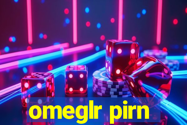 omeglr pirn