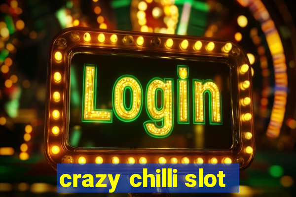 crazy chilli slot