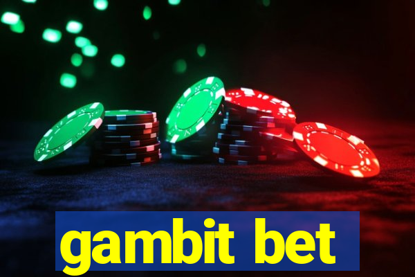 gambit bet