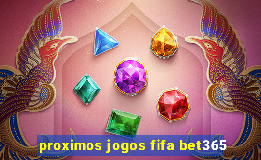 proximos jogos fifa bet365