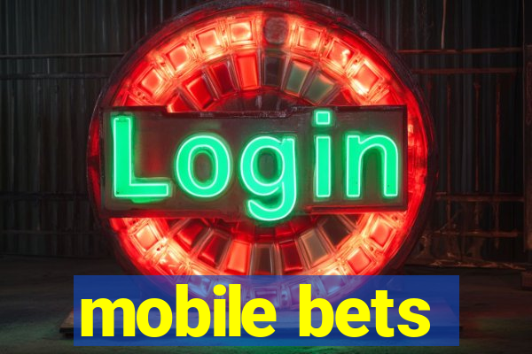 mobile bets