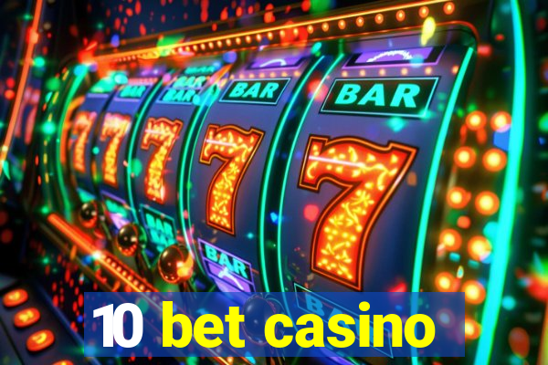 10 bet casino