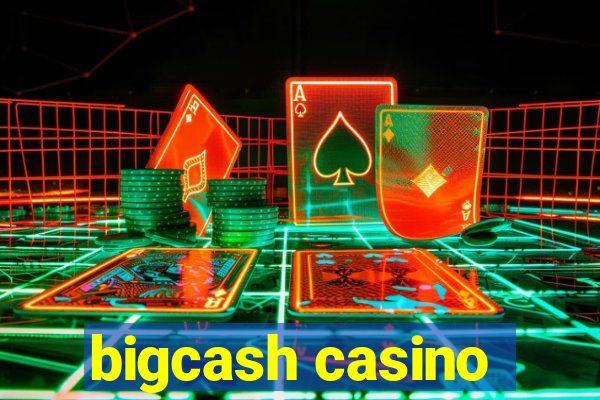 bigcash casino