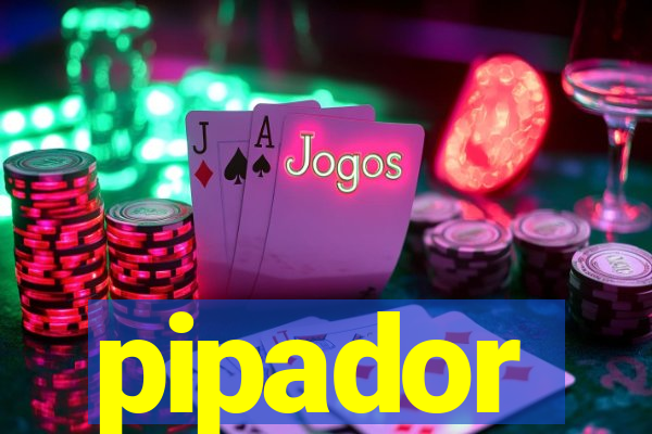 pipador