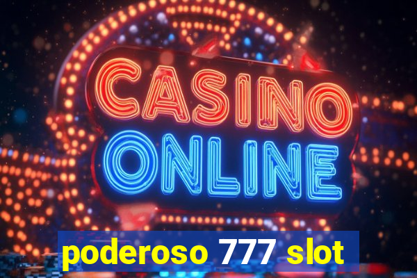 poderoso 777 slot