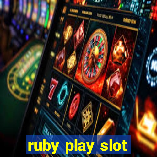 ruby play slot