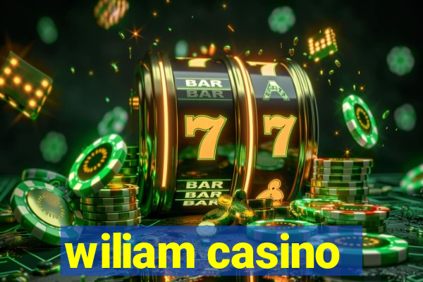 wiliam casino