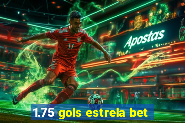 1.75 gols estrela bet