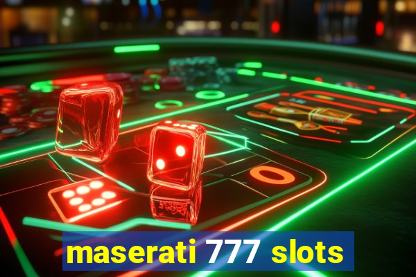 maserati 777 slots