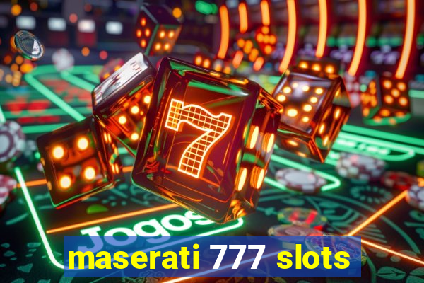 maserati 777 slots