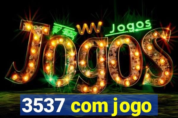 3537 com jogo