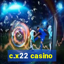 c.x22 casino