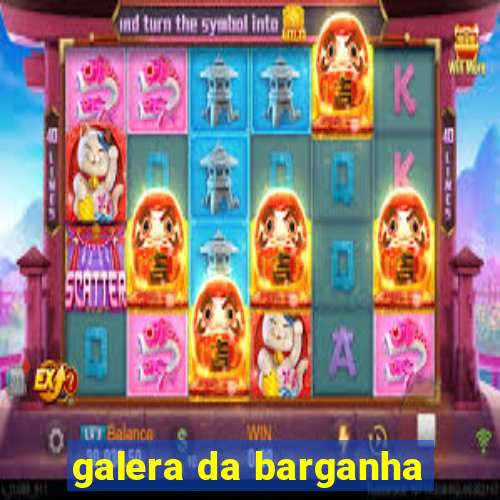 galera da barganha