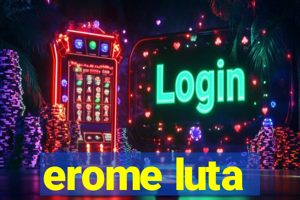 erome luta