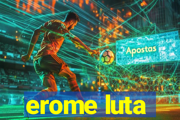 erome luta