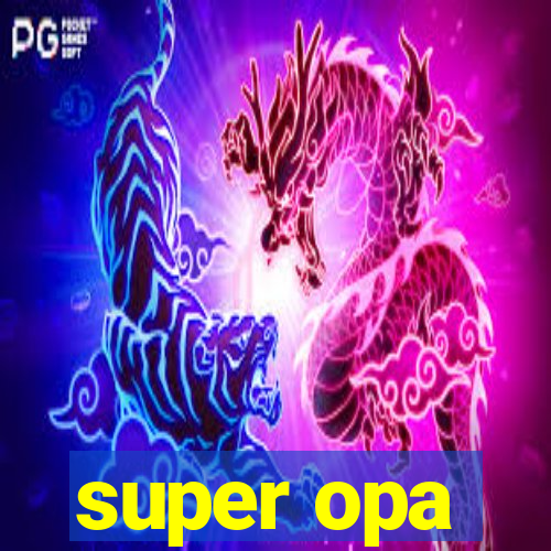 super opa