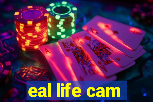 eal life cam