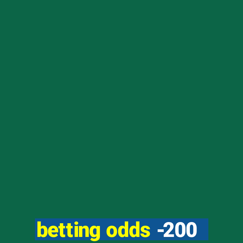 betting odds -200