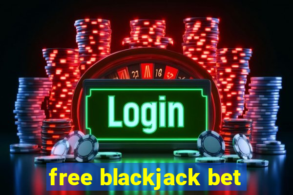 free blackjack bet