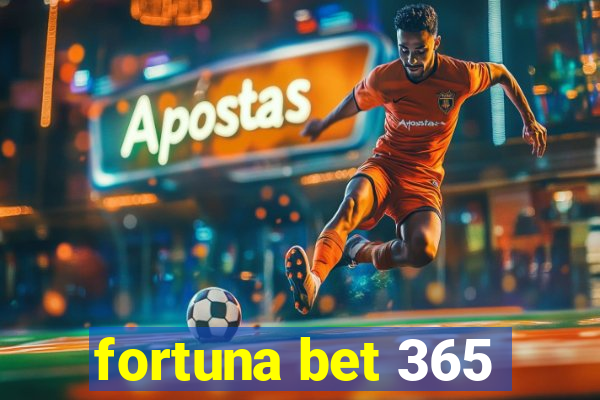 fortuna bet 365