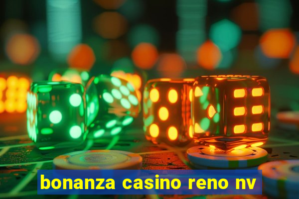 bonanza casino reno nv