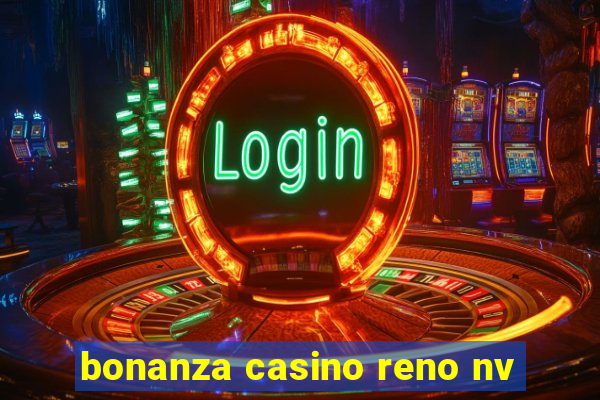 bonanza casino reno nv