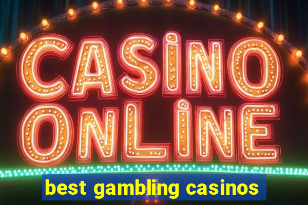 best gambling casinos