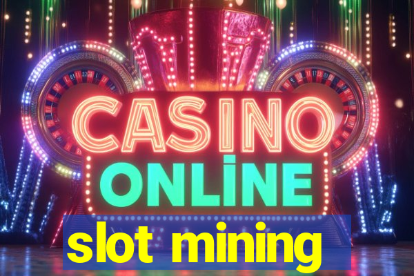 slot mining