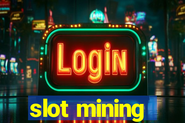 slot mining