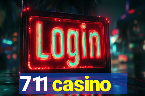 711 casino